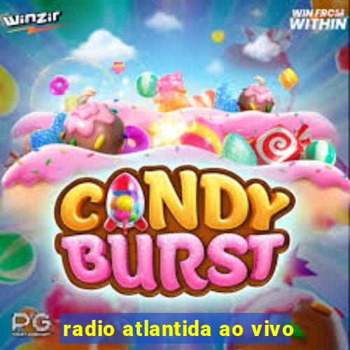 radio atlantida ao vivo